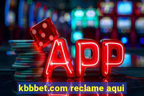 kbbbet.com reclame aqui